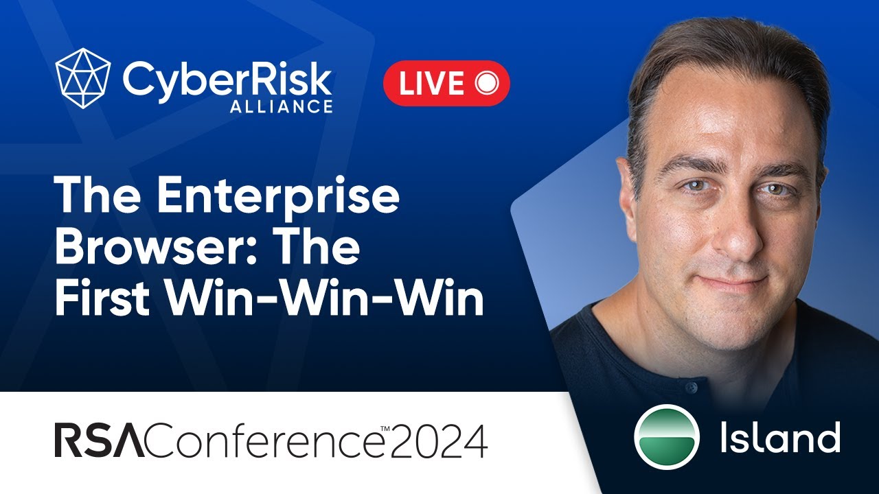 The Enterprise Browser: The First Win-Win-Win For CISOs, CIOs and End Users - Mike Fey