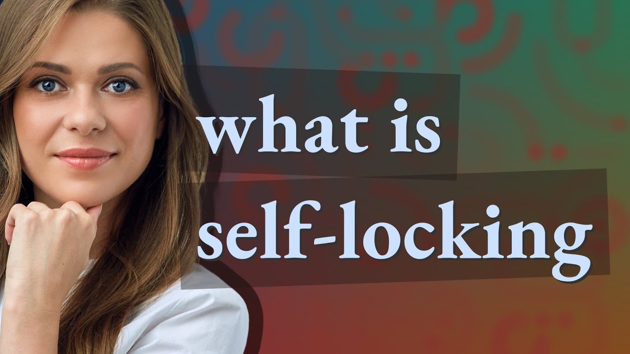 Self-locking | meaning of Self-locking