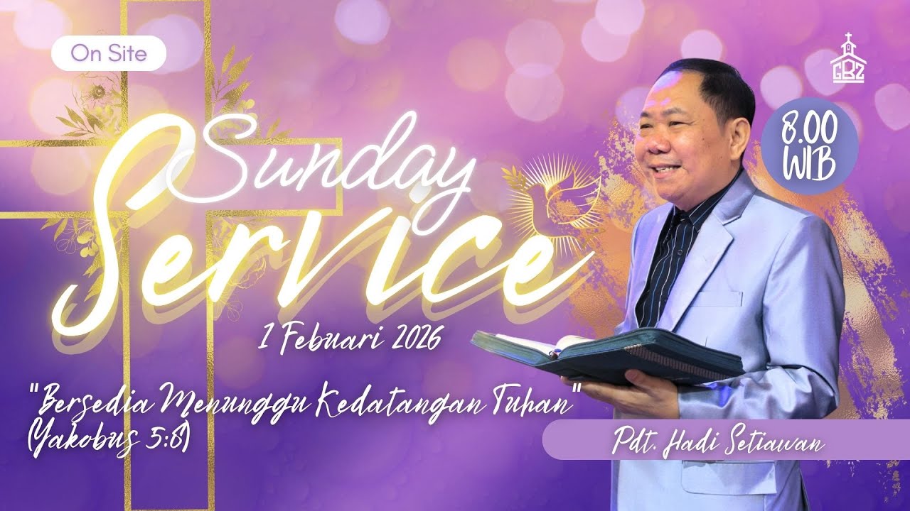 Ibadah Raya 01 Februari 2026 | Bersedia Menunggu Kedatangan Tuhan – Yak 5:8 | GTI Bukit Zaitun Batam