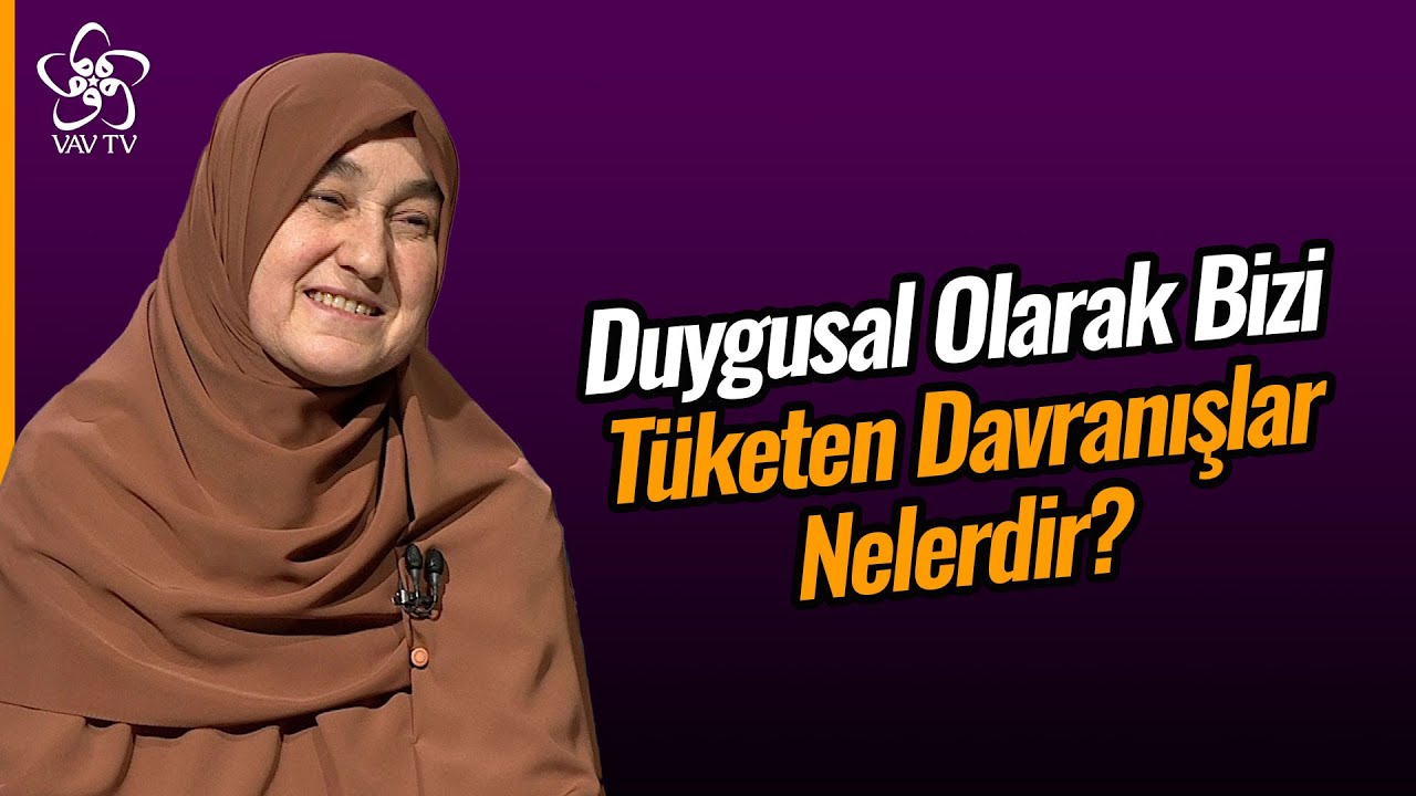 Duygusal Olarak Bizi Tüketen Davranışlar Nelerdir? | Saliha Erdim VAV TV