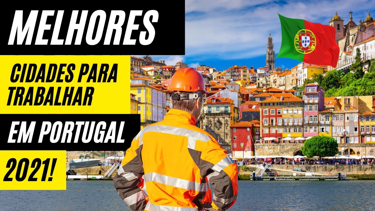 Melhores cidades para trabalhar em Portugal 2021.
