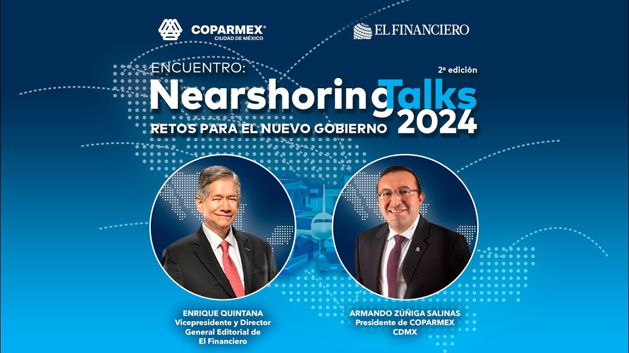 EN VIVO | Nearshoring Talks: Retos para el nuevo Gobierno 2024