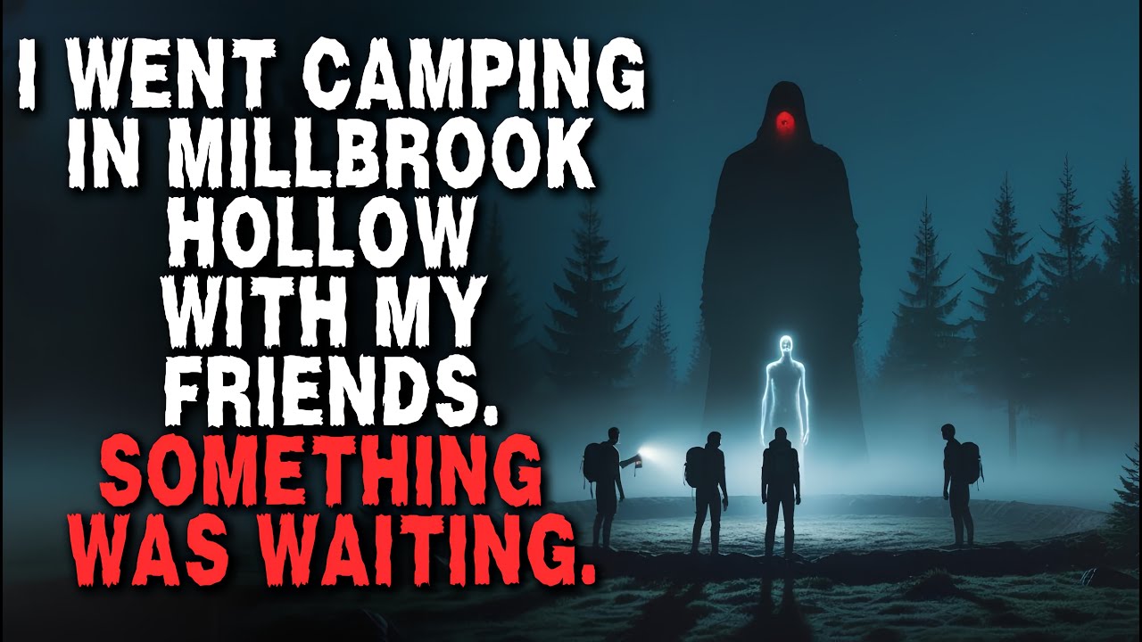 I Went Camping in Millbrook Hollow With My Friends. Something Was Waiting.