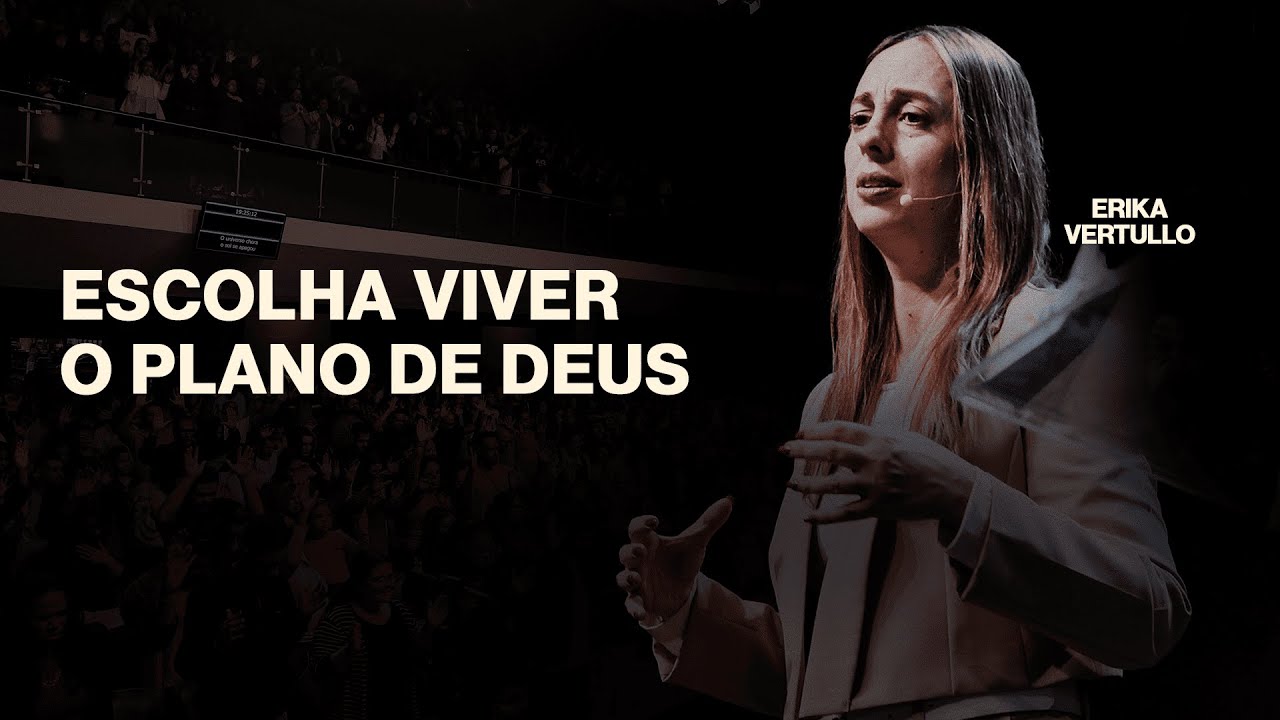 Escolha viver o plano de Deus | Erika Vertullo - Igreja Crist&atilde; Mundial