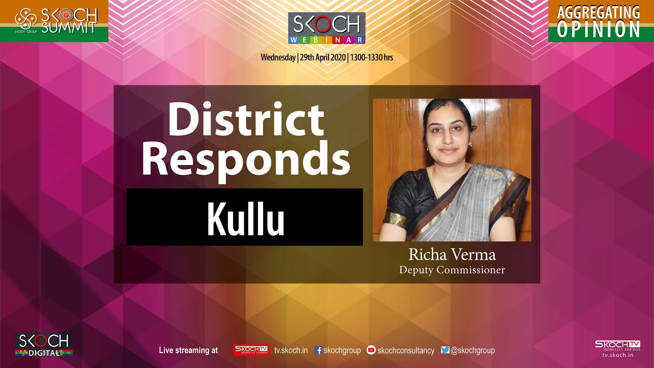 Live #SKOCHDialogue on District Responds: Kullu with Dr Richa Verma, Deputy Commissioner, Kullu