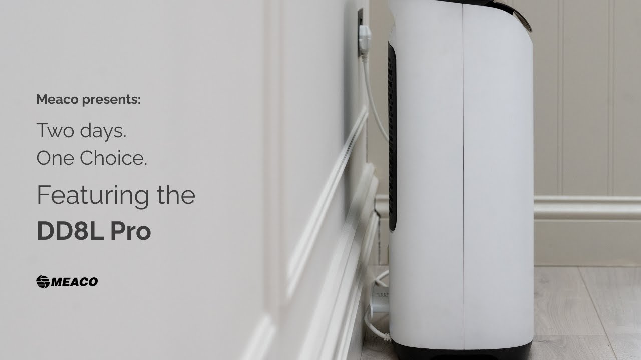 Two days. One Choice. Featuring the DD8L Pro Dehumidifier | Meaco