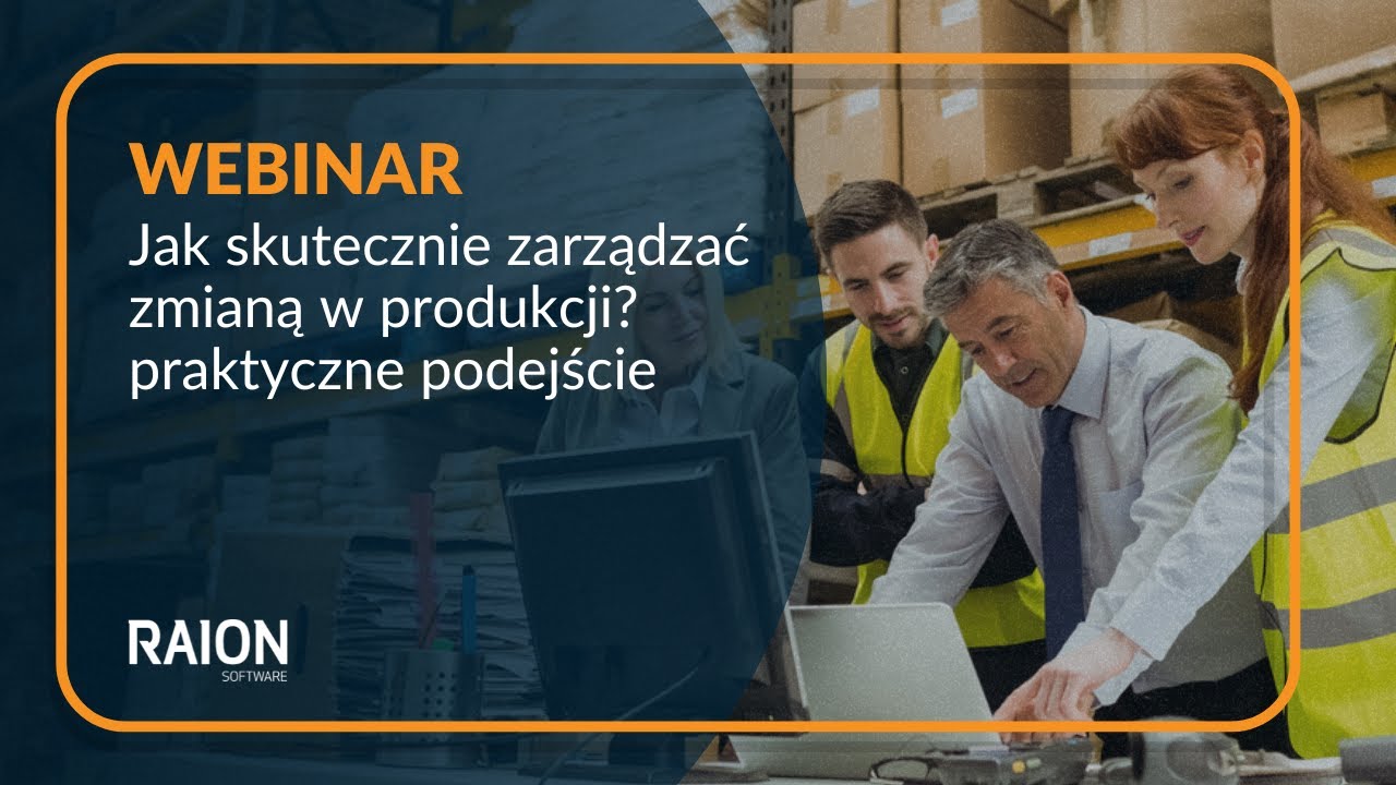 Jak skutecznie zarządzać zmianą w produkcji? Praktyczne podejście