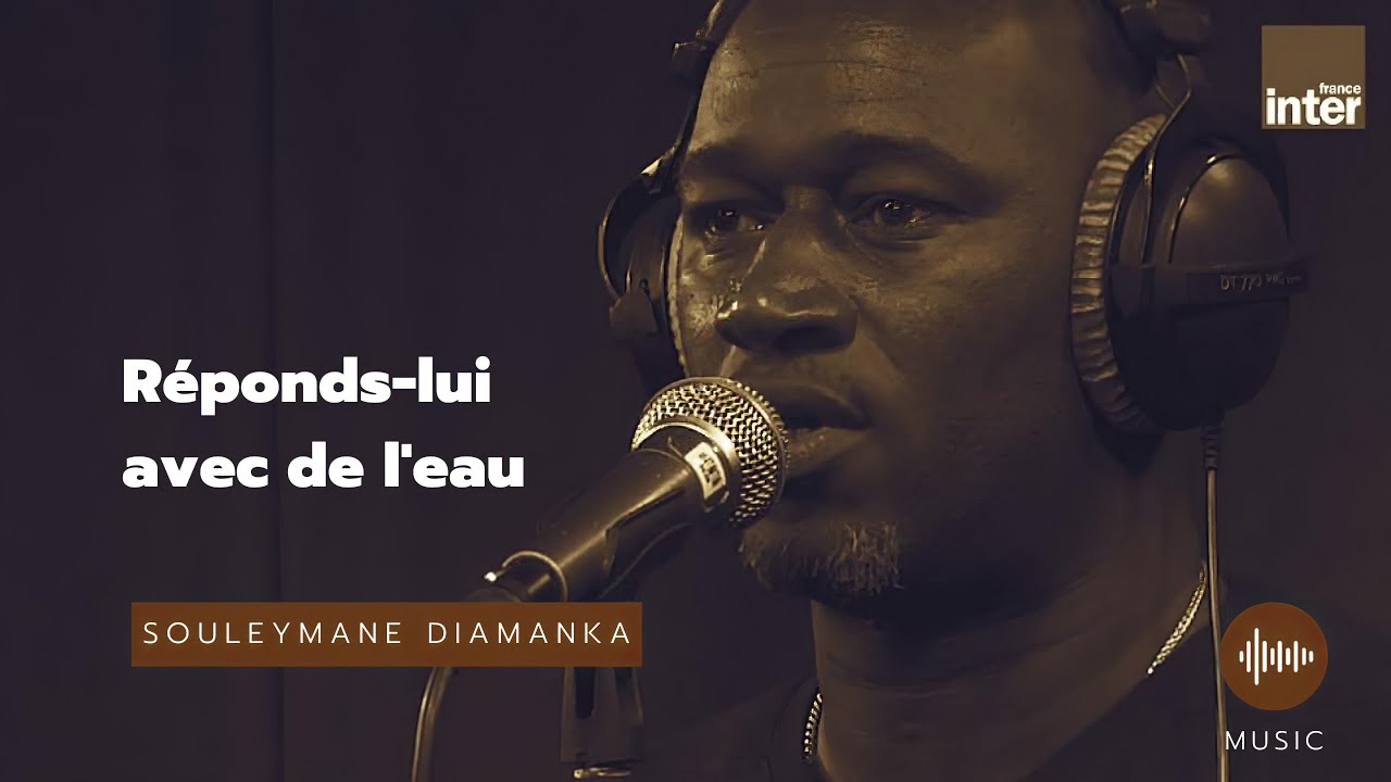 Réponds lui avec de l'eau   Souleymane Diamanka