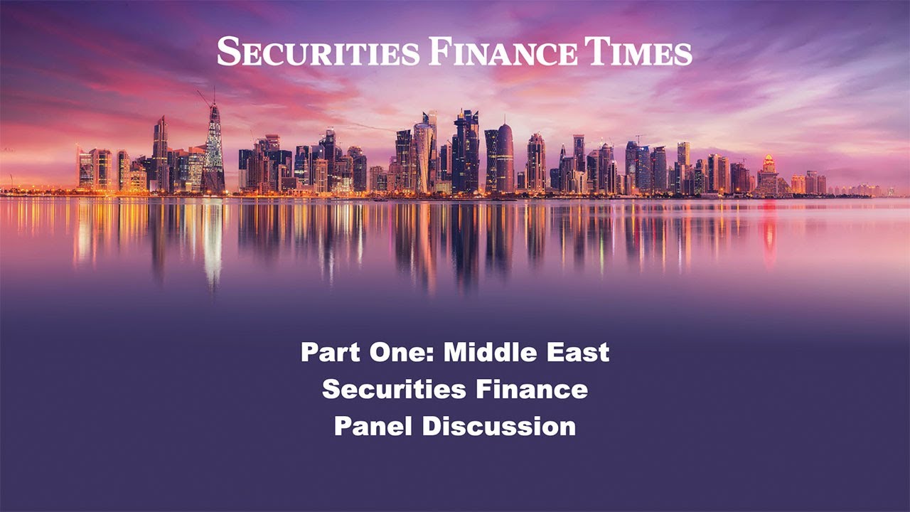 Middle East Securities Finance Panel Discussion: Part One