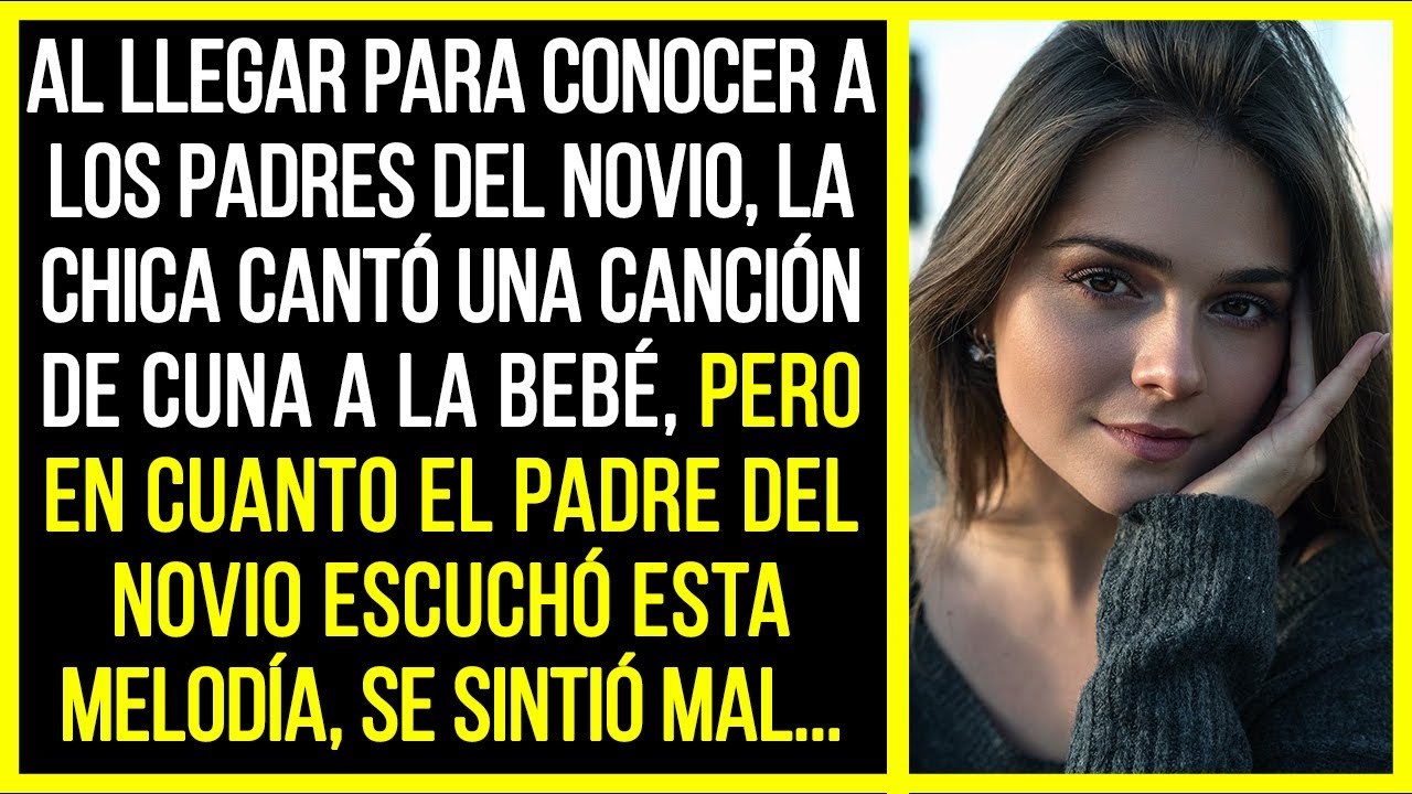 Al llegar para conocer a los padres del novio, la chica cantó una canción de cuna...