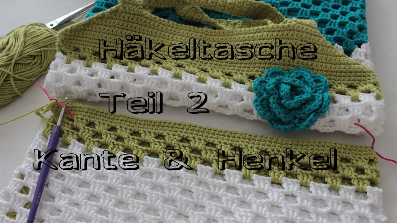 Häkeltasche - Anleitung Teil 2  - Obere Kante & Henkel