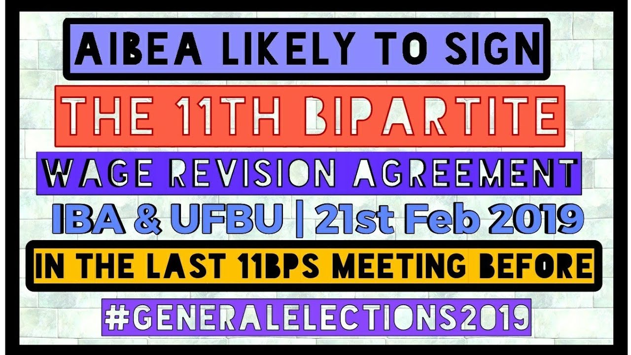 AIBEA Likely To Sign 11th Bps Wage Revision Agreement On 21-Feb-2019, The Last Meeting Before #Ge19