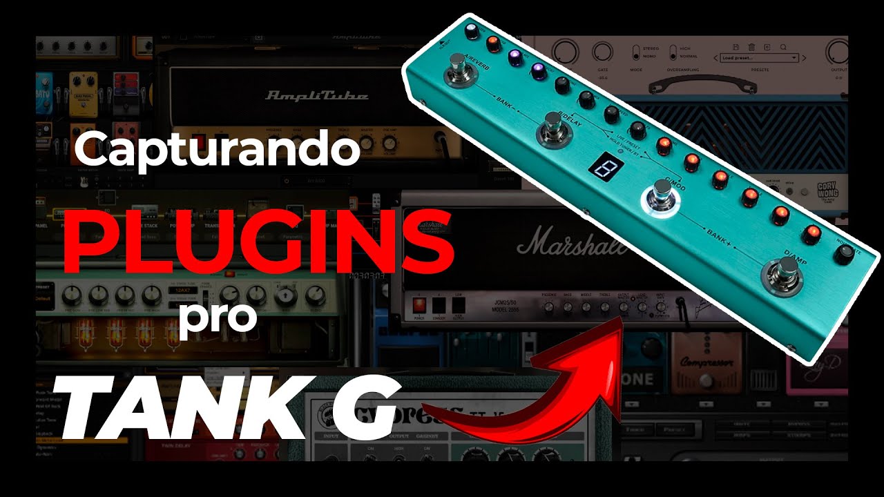 Capturando qualquer Plugin de Amplificador pro Tank G!!!