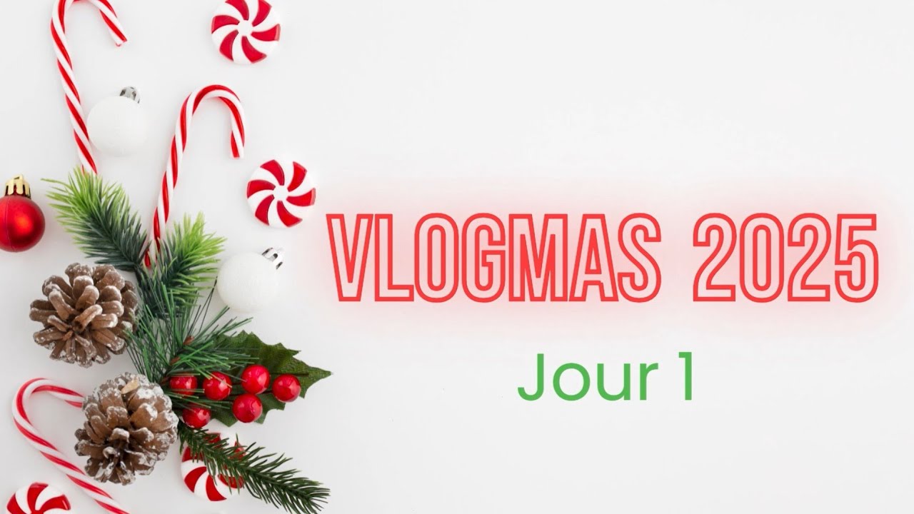 Vlogmas - Jour 1