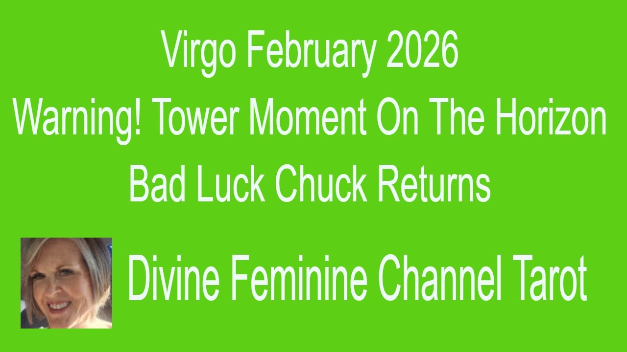 Virgo February 2026* Warning! Bad Luck Chuck Returns-Tower card* #tarot #divinefemininechanneltarot 