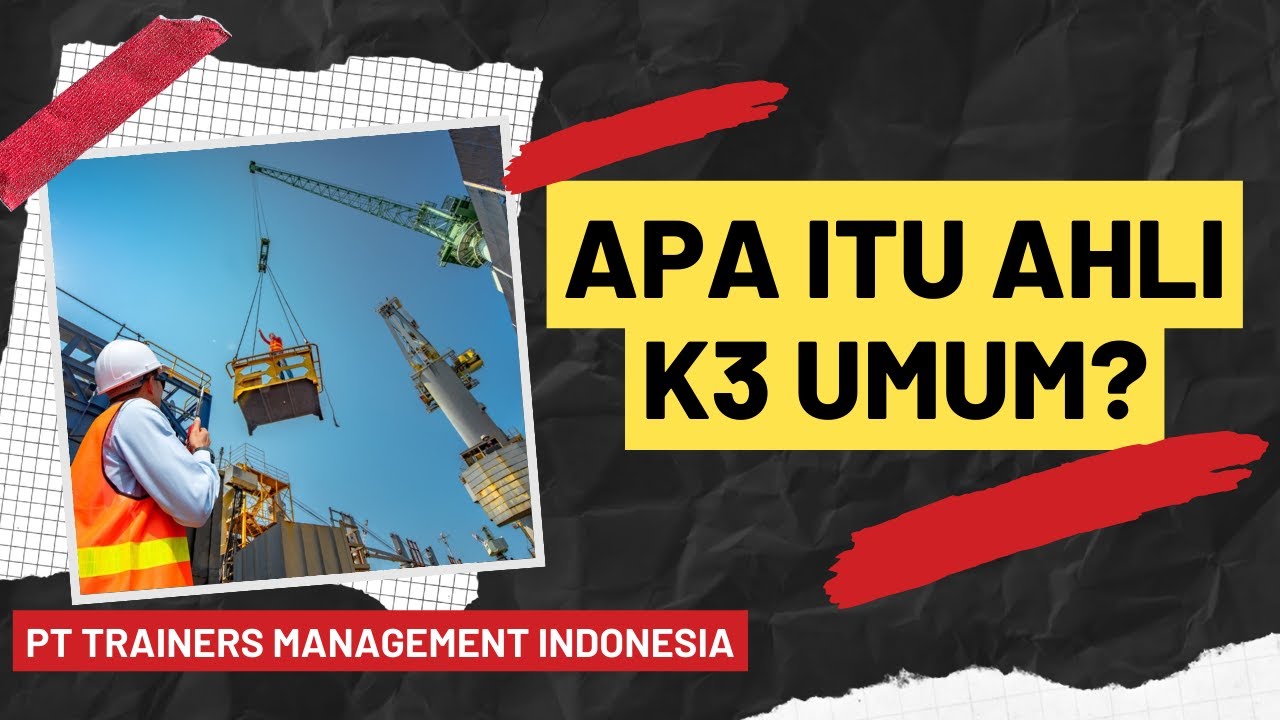APA ITU AHLI K3 UMUM (AK3U)?
