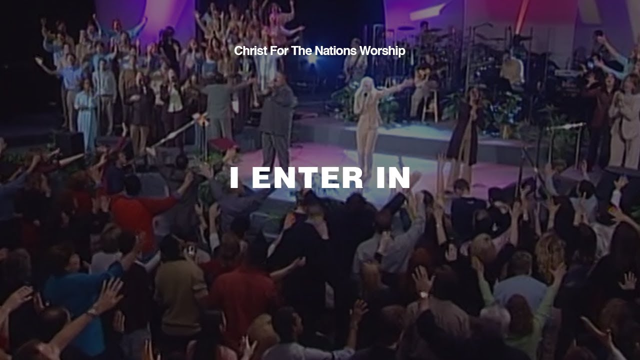 I Enter In - Eduardo Coronado & Christ For The Nations Worship