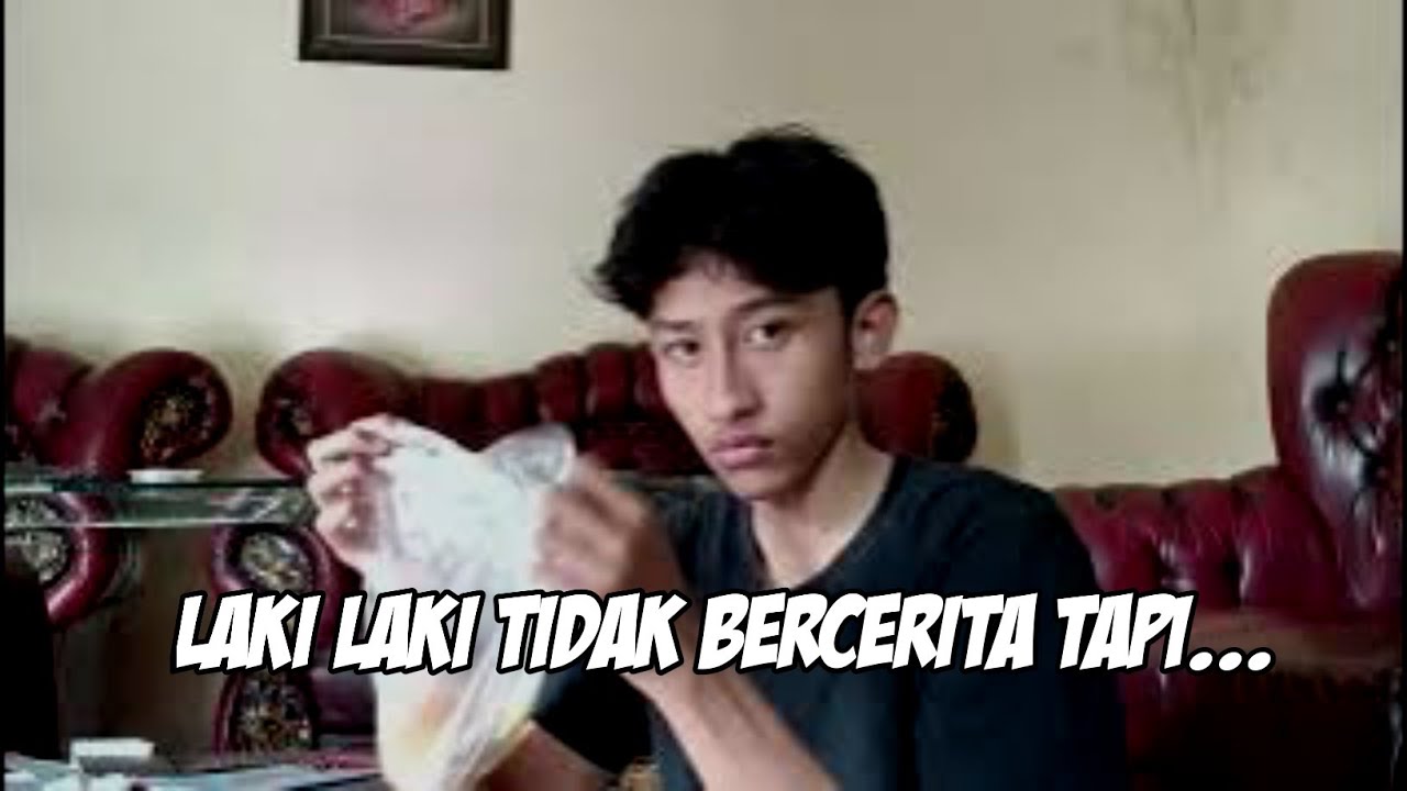 LAKI LAKI TIDAK BERCERITA TAPI...
