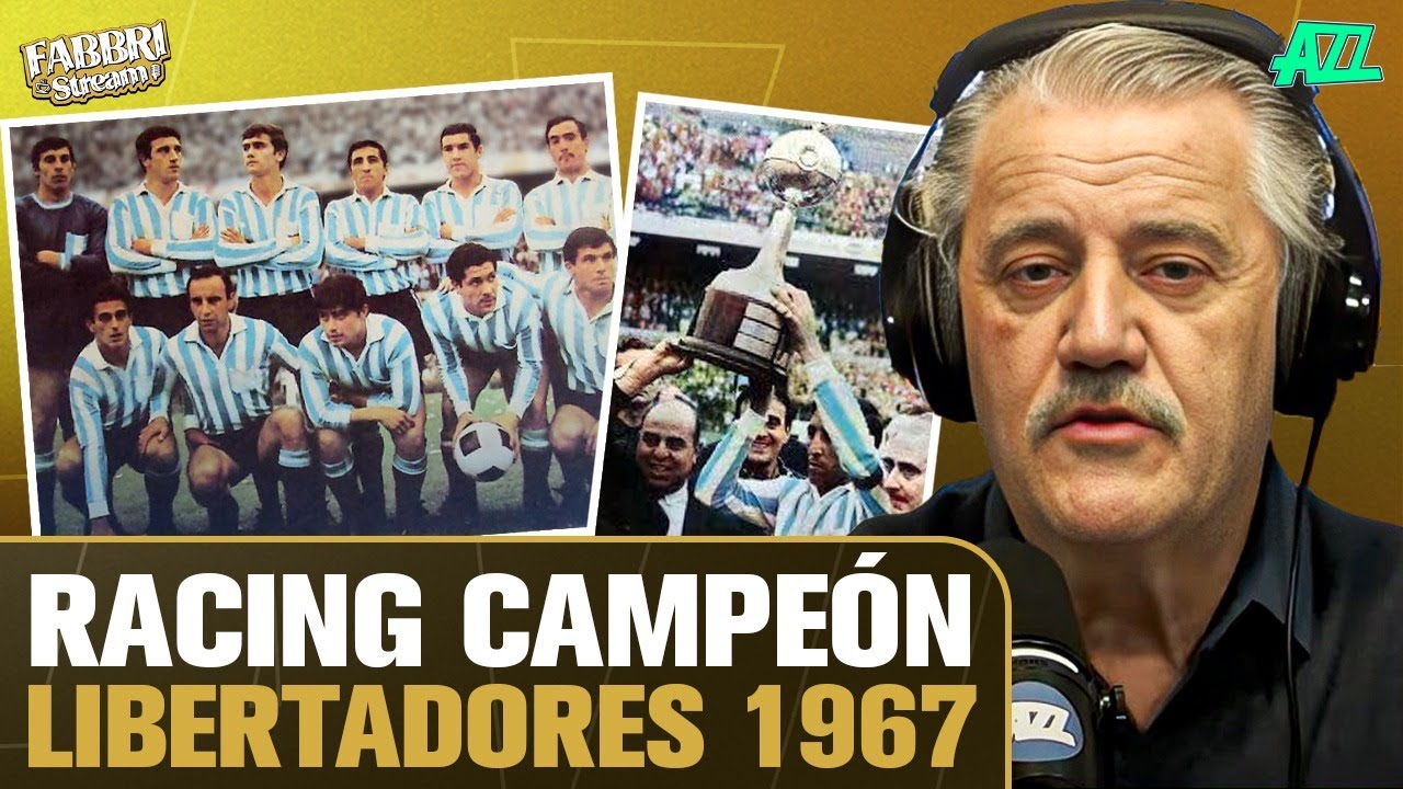 HISTORIAS DEL RACING CAMPEÓN DE LA LIBERTADORES 1967 EN FABBRI STREAM