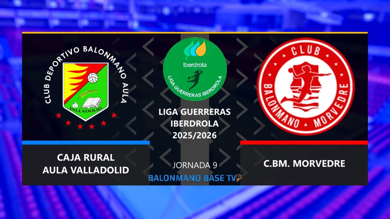 CAJA RURAL AULA VALLADOLID 🆚 C.BM. MORVEDRE&middot;⚡Liga Guerreras Iberdrola - Jornada 09