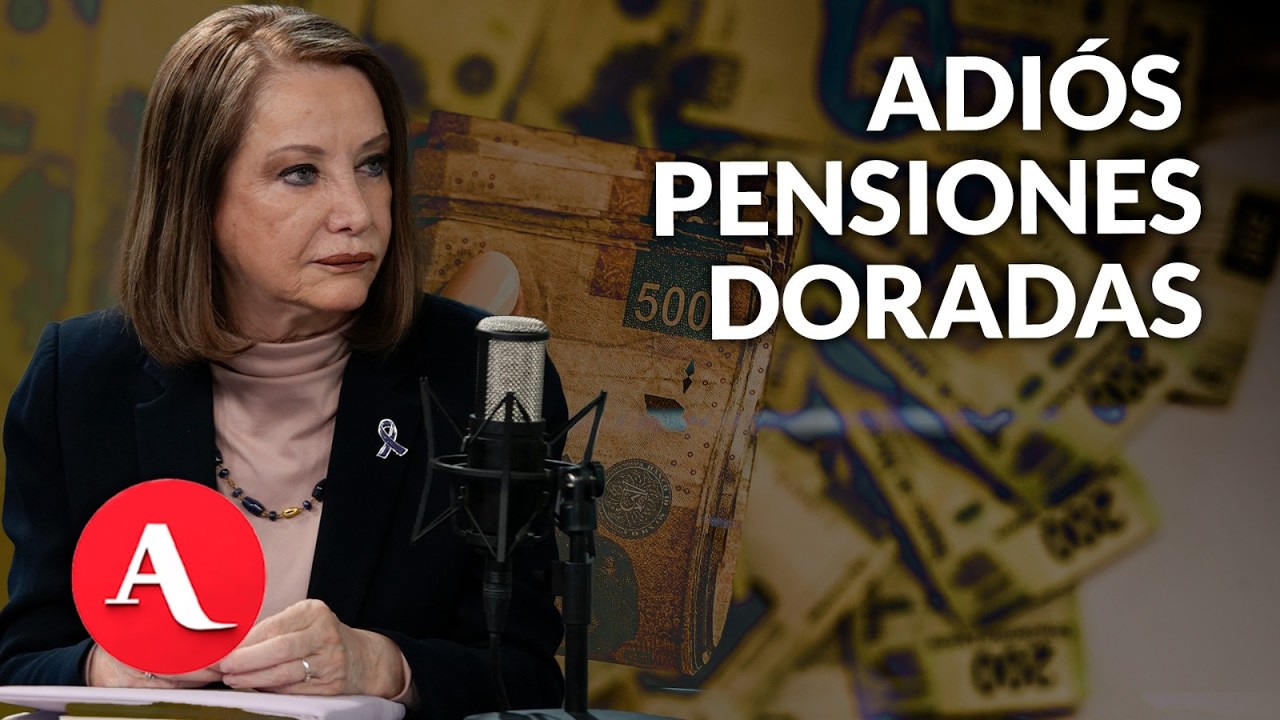 ¿Pensiones de hasta 1 millón al mes? Aprueban tope a pensiones 'doradas' | Laura Itzel Castillo