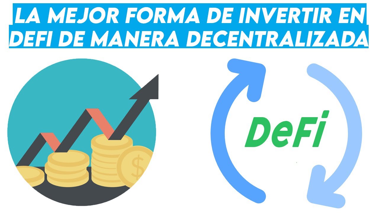 La mejor forma de invertir en DeFi de manera decentralizada