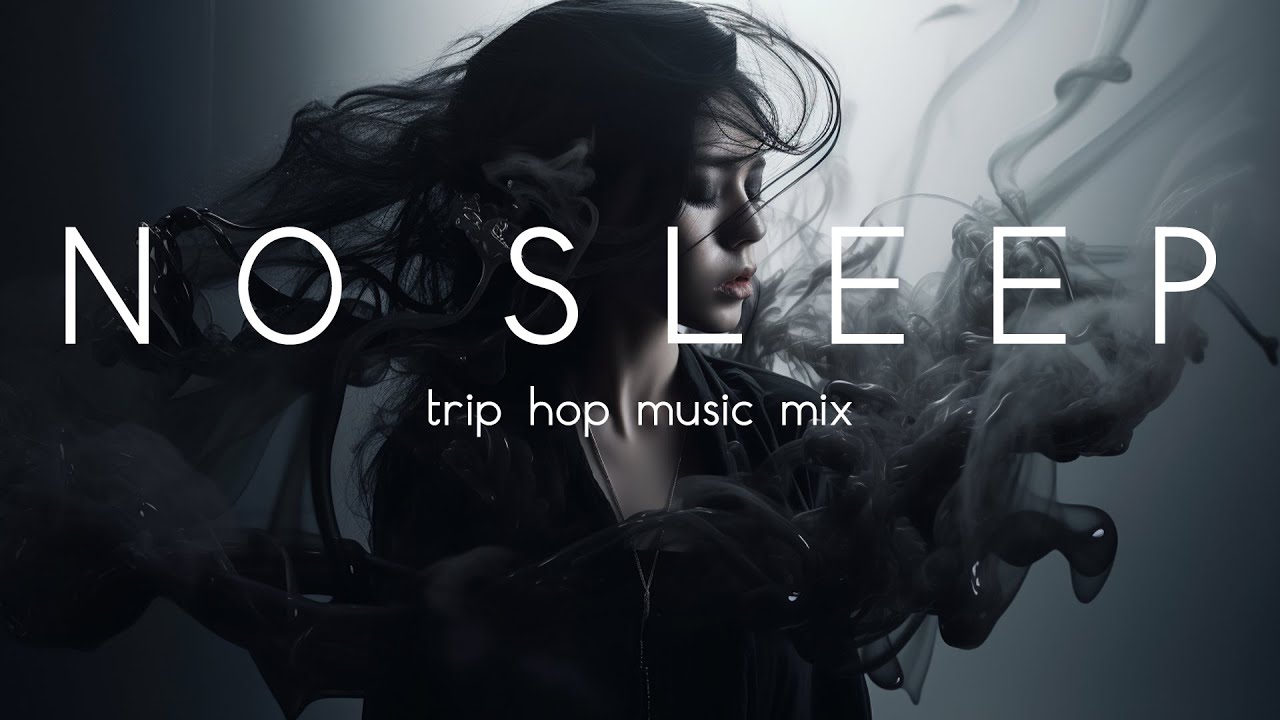 NO SLEEP chill trip hop music mix