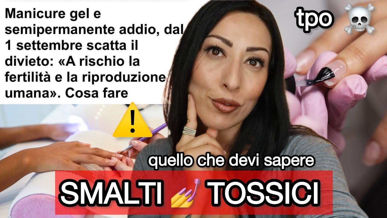 SMALTI 💅 TOSSICI ☠️ TPO SEMIPARMANENTI E SMALTI GEL VIETATI NEI CENTRI ESTETICI • cosa devi sapere 