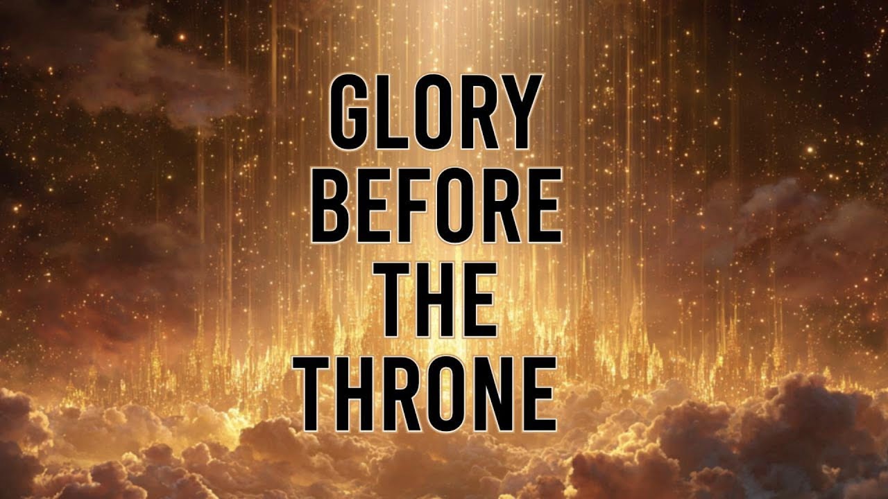 Glory Before the Throne