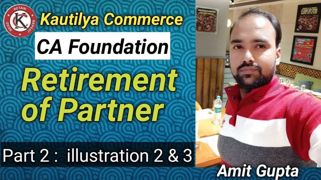 CA Foundation :  Retirement of Partner | Partnership | illustration 2 & 3