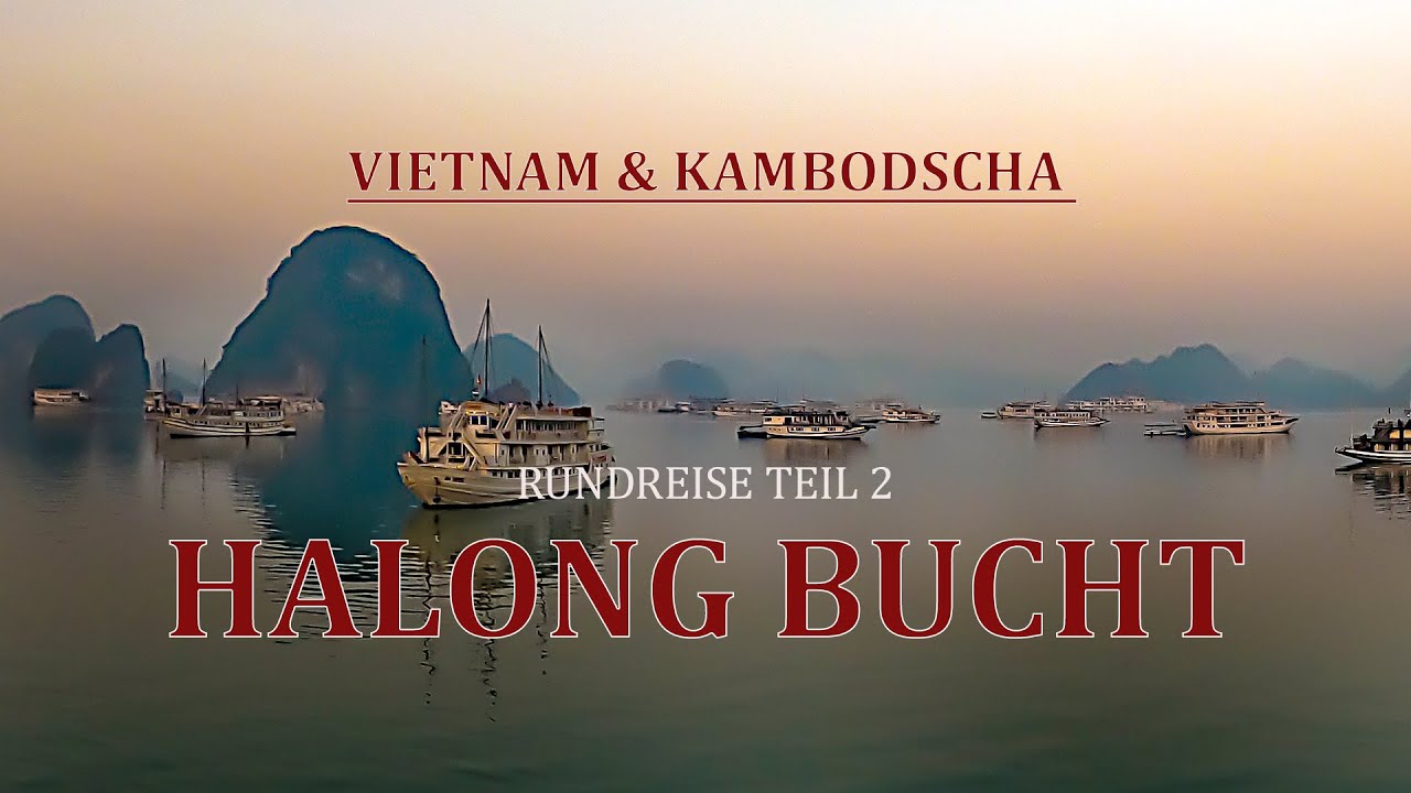 Halong Bucht Teil 2 der Rundreise Vietnam / Kambodscha