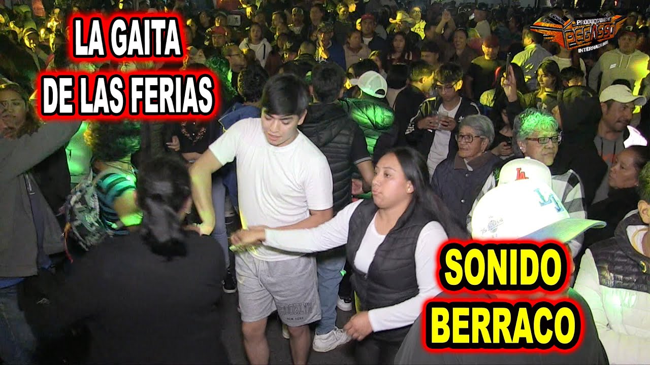 *** LA GAITA DE LAS FERIAS, SONIDO BERRACO ***