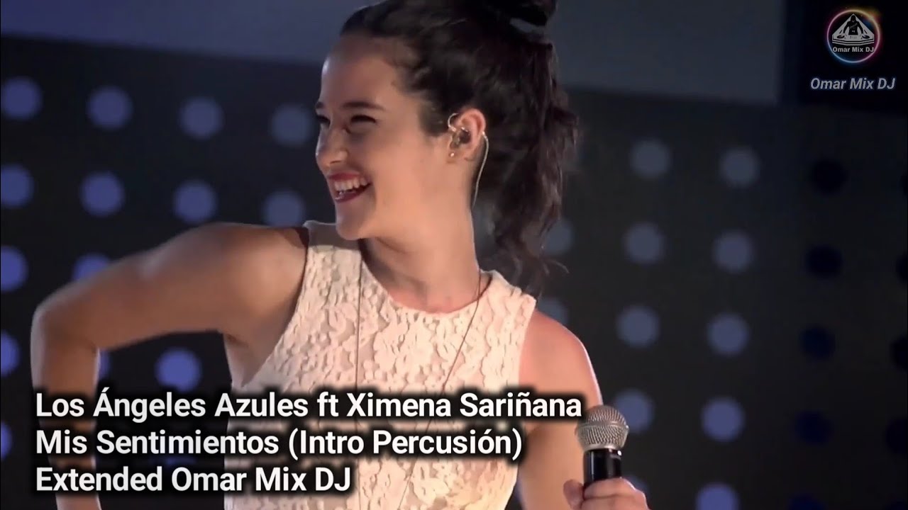 Los Ángeles Azules ft Ximena Sariñana - Mis Sentimientos  (Intro Percusión) Extended Omar Mix DJ