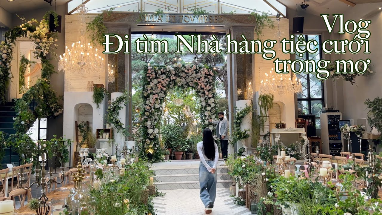 Vlog đi tìm nhà hàng tiệc cưới trong mơ💐