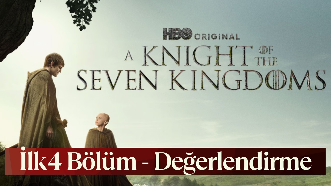Yeni Dizi | Yedi Krallığın Şövalyesi - İlk 4 Bölüm Değerlendirme
