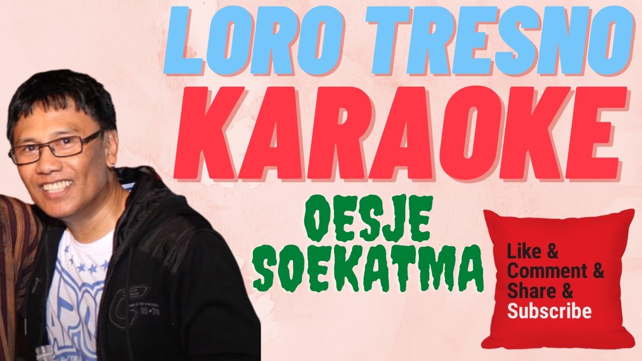 LORO TRESNO - OESJE SOEKATMA || KARAOKE