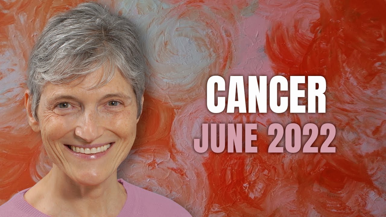 Cancer June 2022 Astrology Horoscope Forecast