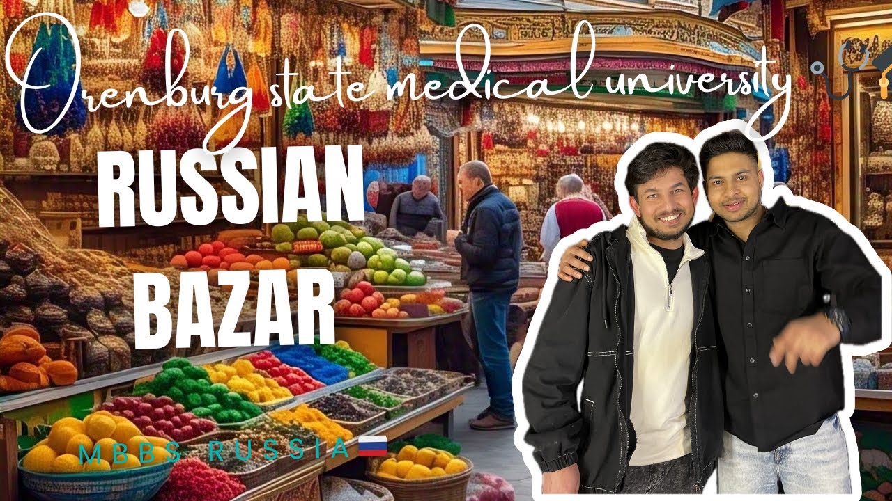 Exploring the vibrant bazar scene in Russia || MBBS IN RUSSIA Il Orenburg state medical university |