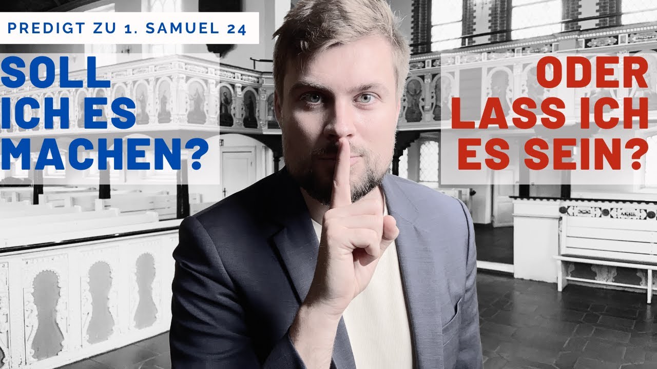 Mit Gott schwere Entscheidungen treffen (Predigt zu 1.Samuel 24 | David verschont Saul in der Höhle)