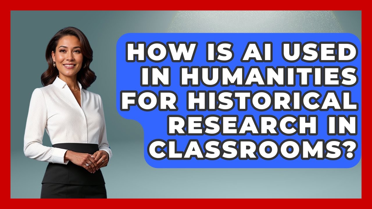 How Is AI Used In Humanities For Historical Research In Classrooms? - Safe AI for The Classroom