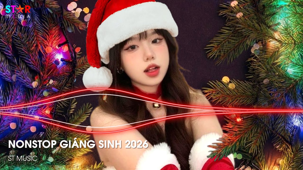 NONSTOP GI&Aacute;NG SINH 2026 🎅 HOHOHO MERRY CHRISTMAS REMIX - NHẠC NOEL GI&Aacute;NG SINH REMIX 2026 HOT TIKTOK
