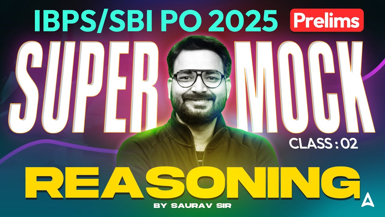 IBPS PO/SBI PO 2025 Prelims | Super Mock Class 2 | Reasoning By Saurav Sir