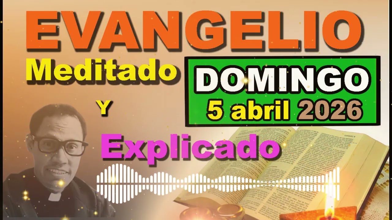 Domingo 5 ABRIL del 2026 - Evangelio meditado y explicado