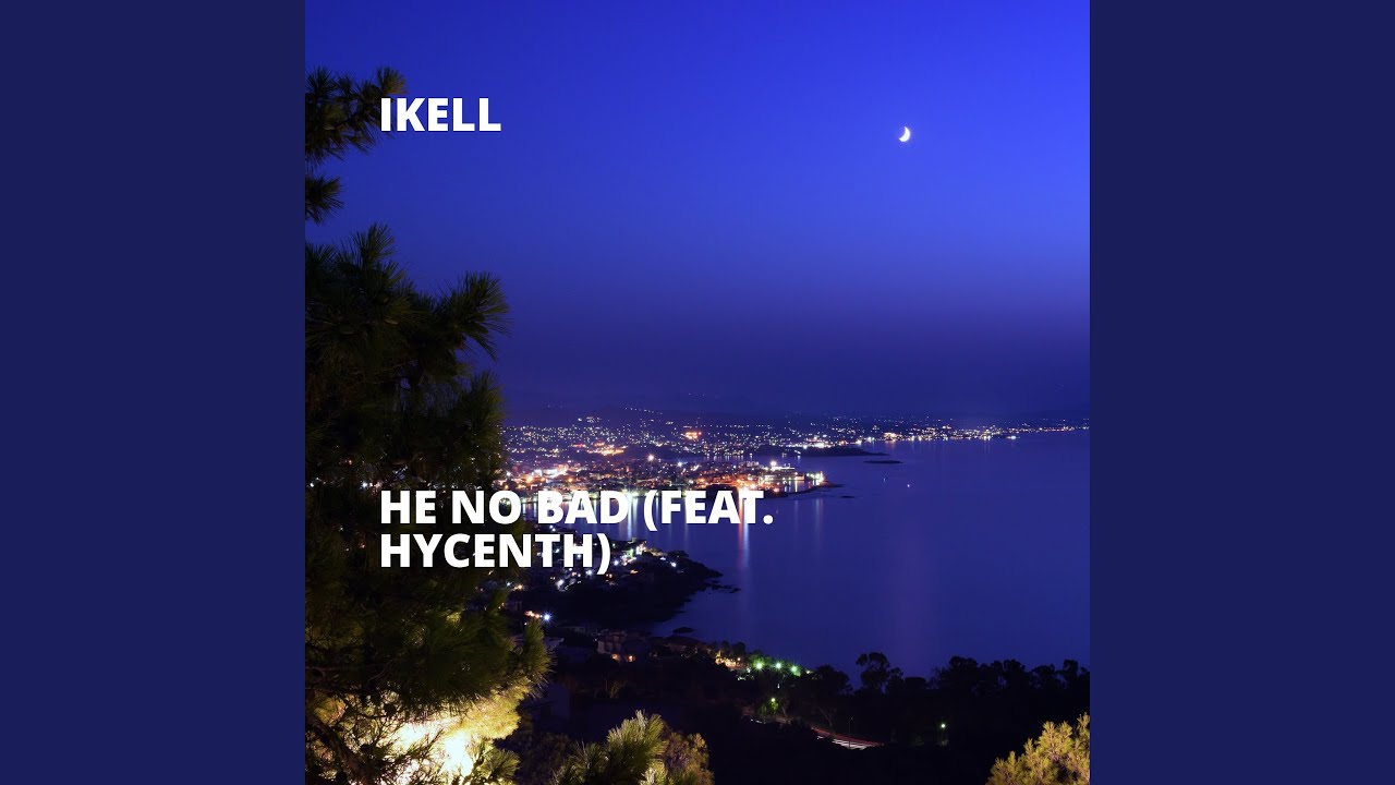 He No Bad (feat. Hycenth)