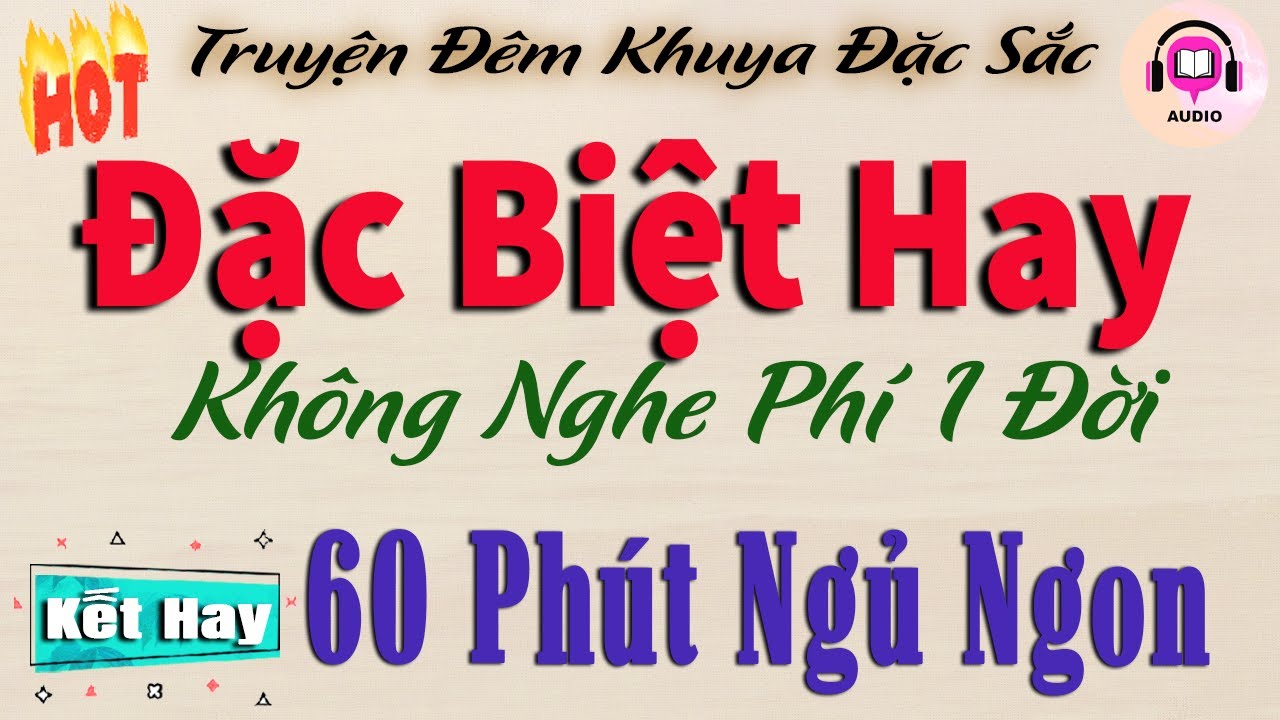 60 phút ngủ ngon - Không nghe phí 1 đời | Nghe đọc truyện đêm khuya ngủ ngon tới sáng