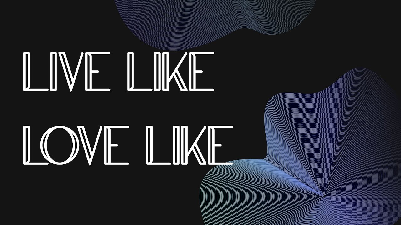 Live Like Jesus. Love Like Jesus: Week 3