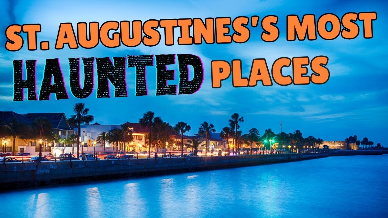 St. Augustine's Top 10 Most Haunted Places