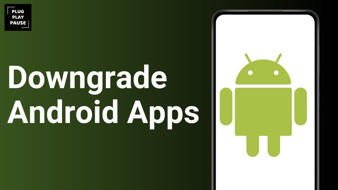 How to Downgrade apps on Android ?