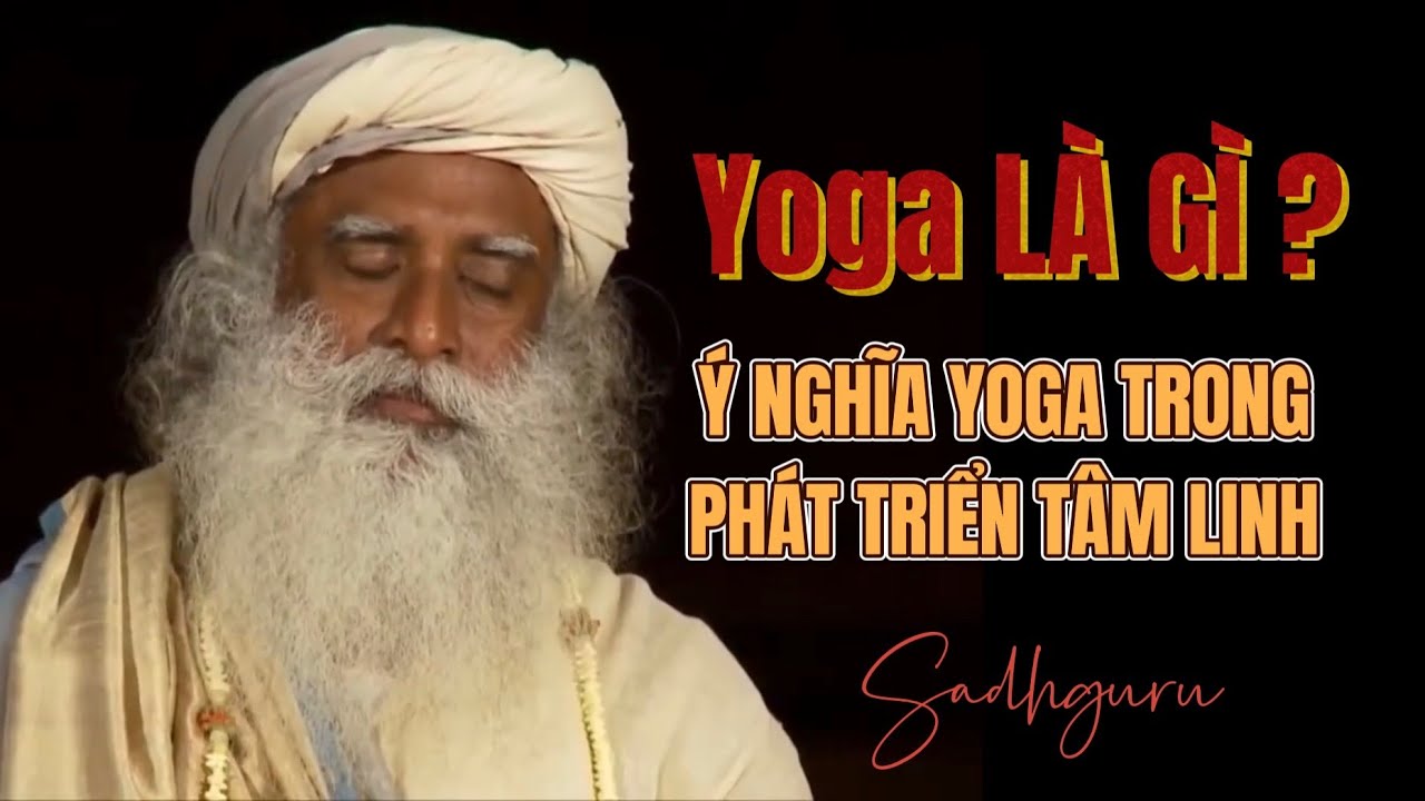 Yoga Là Gì? Ý NGHĨA YOGA TRONG TÂM LINH | 𝐒𝐚𝐝𝐡𝐠𝐮𝐫𝐮 𝐓𝐢𝐞̂́𝐧𝐠 𝐕𝐢𝐞̣̂𝐭 𝐓𝐡𝐮𝐲𝐞̂́𝐭 𝐌𝐢𝐧𝐡 🌿