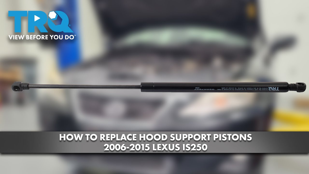 How to Replace Hood Support Pistons 2005-2016 Lexus IS250